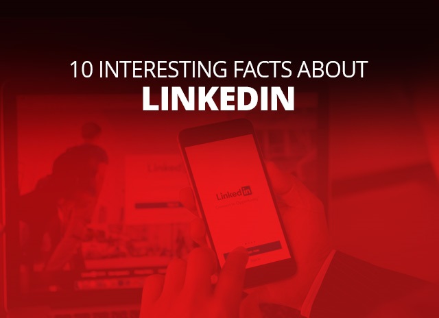 10 Interesting Facts About LinkedIn