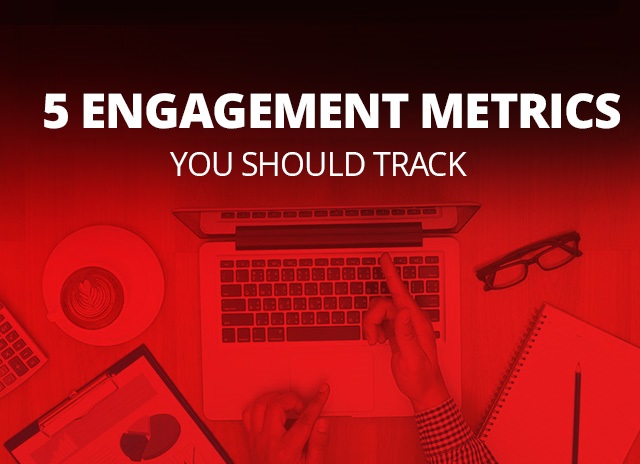 5 Engagement Metrics You Should Track