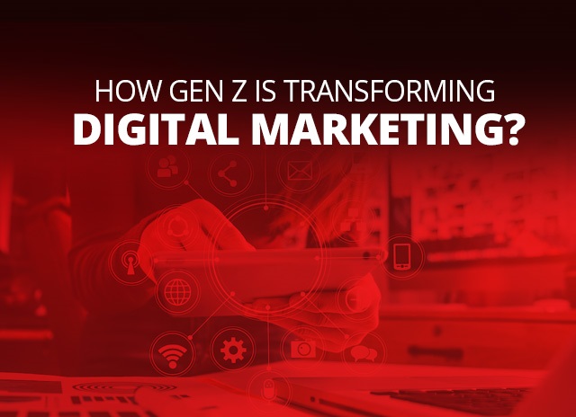 How Gen Z Is Transforming Digital Marketing?