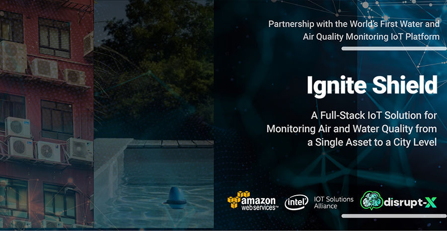 Disrupt-X In Partnership With Intel IoT Alliance Launch Ignite Shield – World’s First Water And Air Quality Monitoring IoT Platform