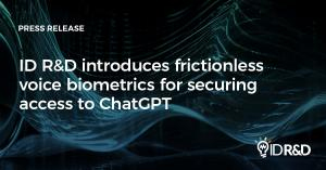 ID R&D introduces frictionless voice biometrics for securing access to ChatGPT