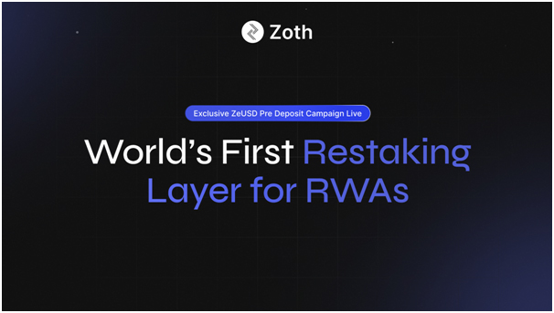 Zoth Launches First Ever RWA Restaking Layer With ZeUSD, Announces Exclusive Pre-Deposit Campaign